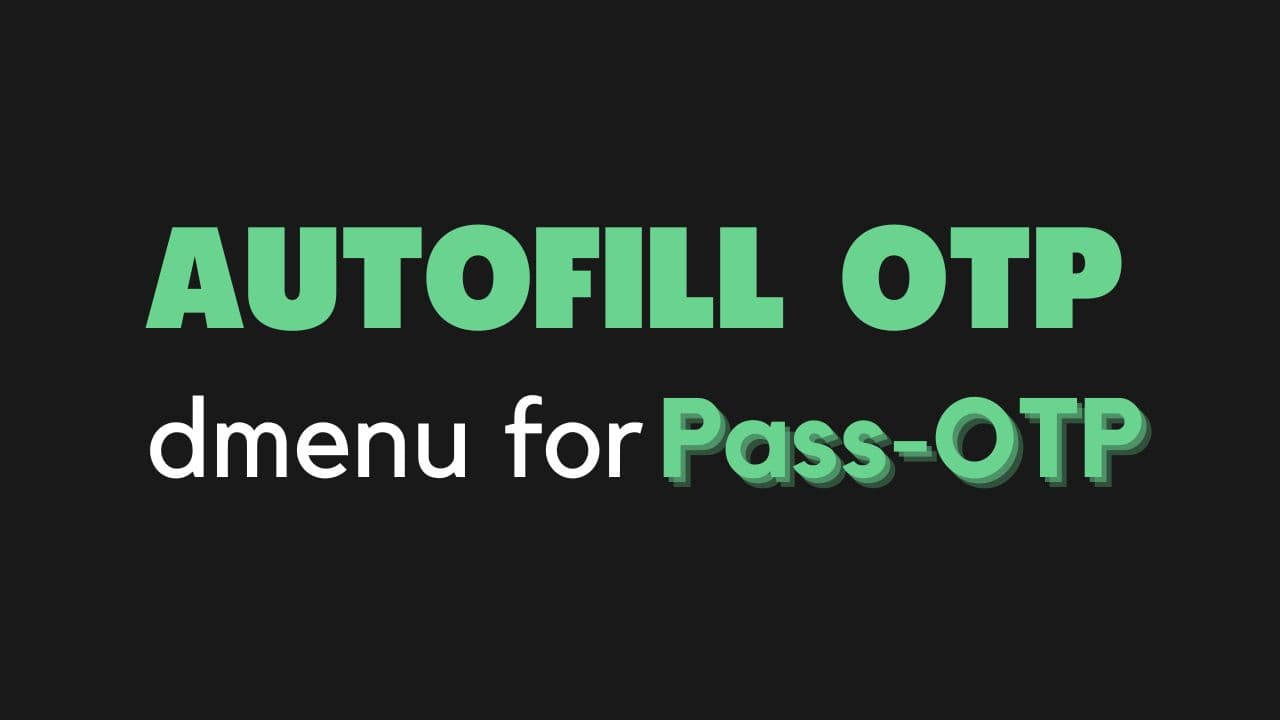 How to Setup and Autofill OTP Using Pass-OTP?